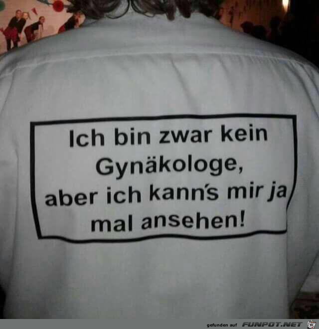 Ich bin zwar kein Gynkologe