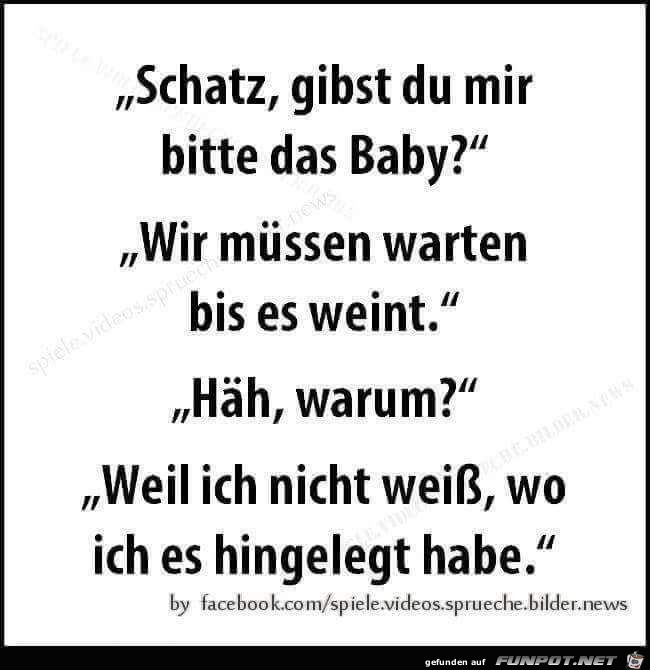 Schatz gib mir das Baby