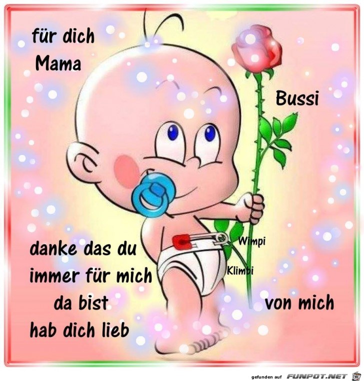 für dich Mama... für dich Mama...