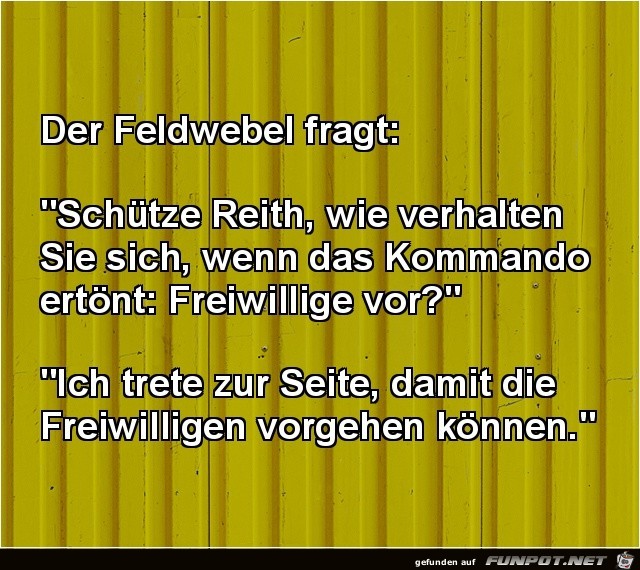 der Feldwebel fragt:...