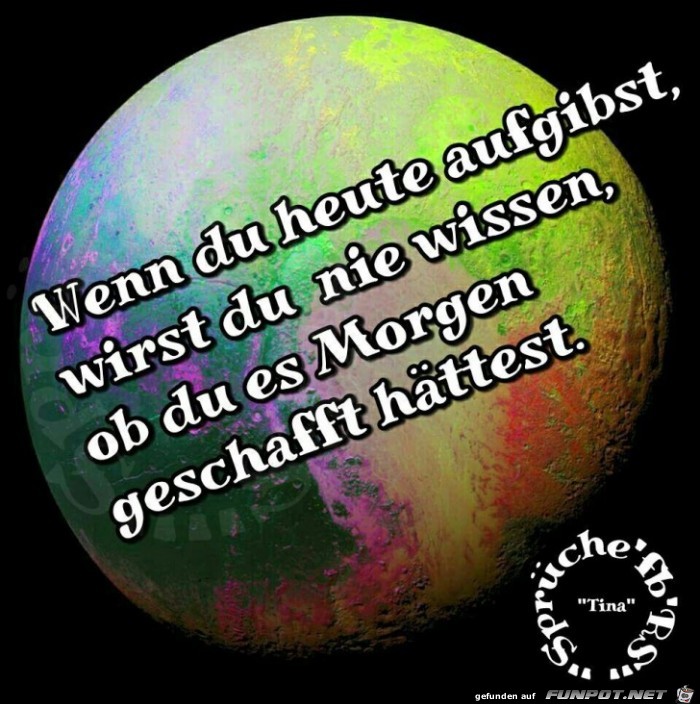 Wenn du heute aufgibst Wenn du heute aufgibst