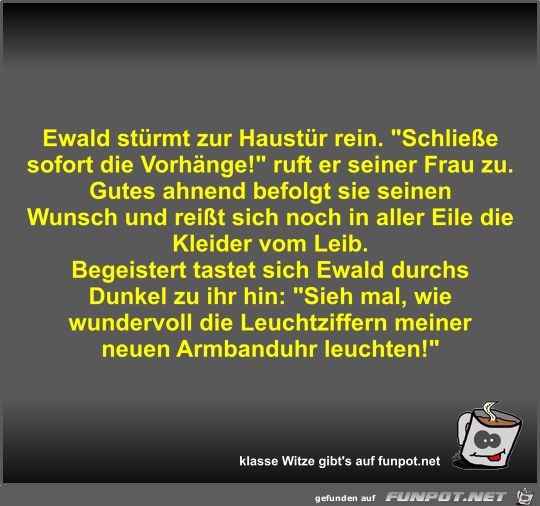 Ewald stürmt zur Haustür rein Ewald stürmt zur Haustür rein