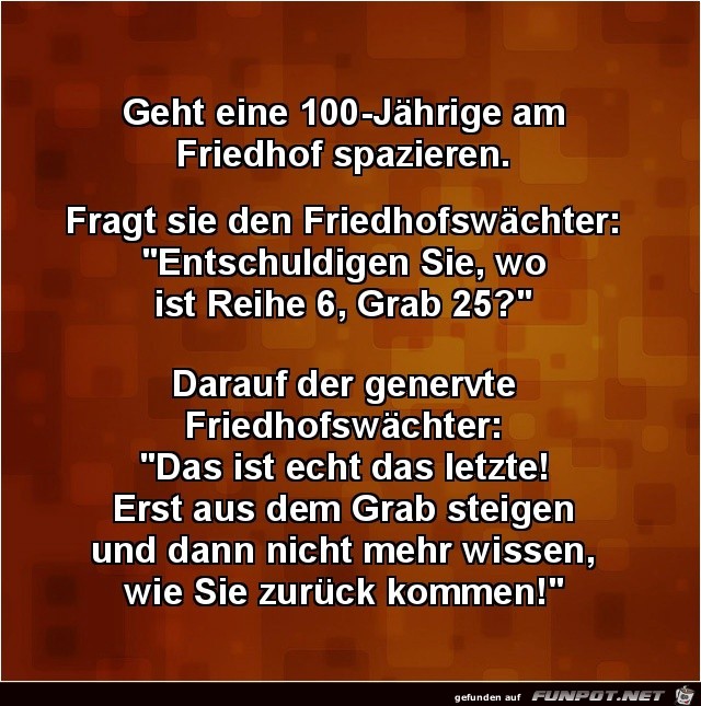 eine 100 jährige.... eine 100 jährige....