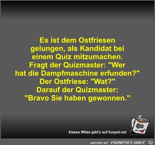 Es ist dem Ostfriesen gelungen Es ist dem Ostfriesen gelungen