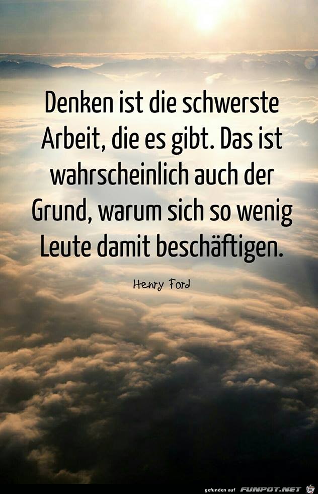 Denken ist die schwerste Arbeit Denken ist die schwerste Arbeit