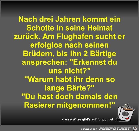 Nach drei Jahren kommt ein Schotte in seine Heimat zurück Nach drei Jahren kommt ein Schotte in seine Heimat zurück