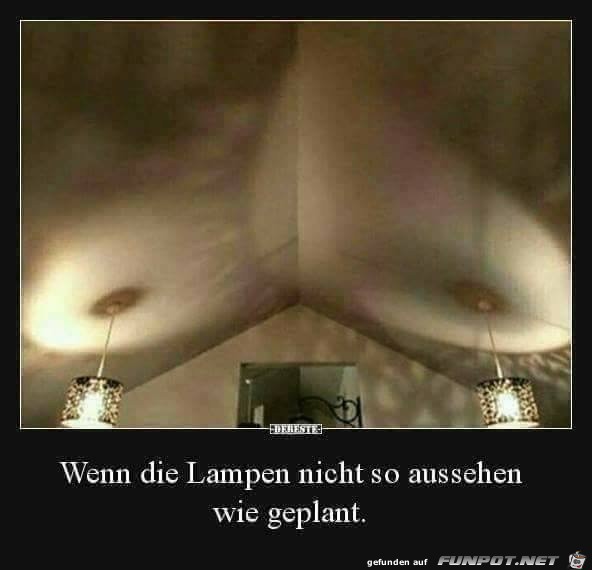 Wenn die Lampen nicht so aussehen wie geplant....