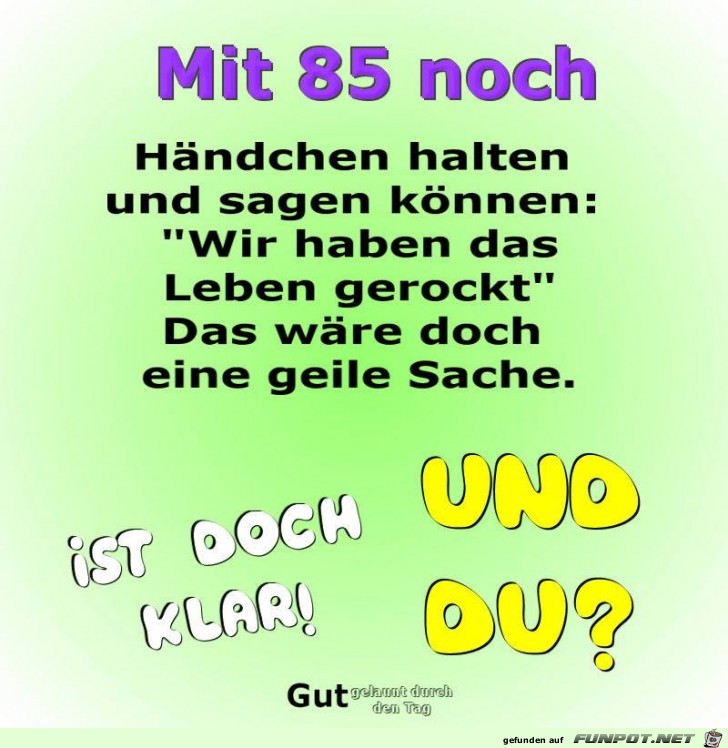 Mit 85 noch