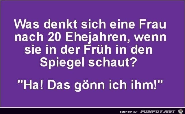 Was denkt sich eine Ehefrau nach 20 Jahren?