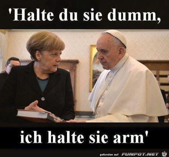 halte du sie dumm......