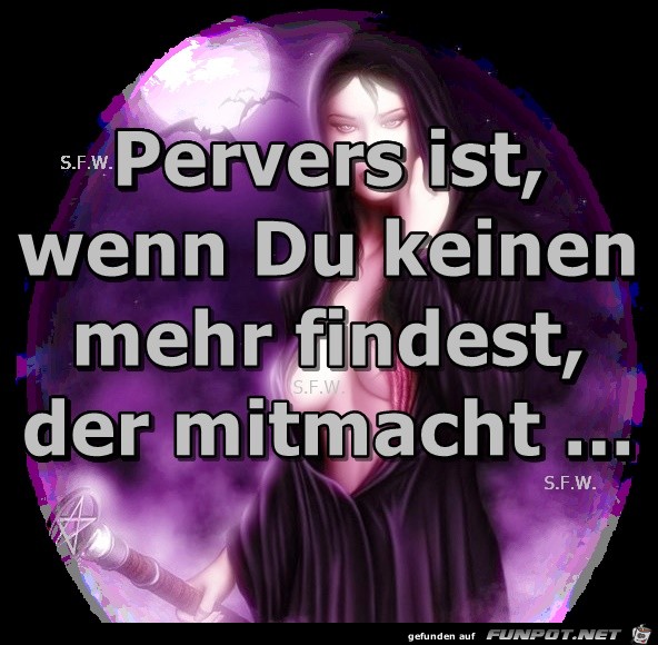 Pervers ist wenn Du