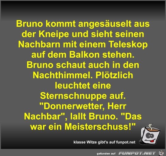Bruno kommt angesäuselt aus der Kneipe und sieht seinen... Bruno kommt angesäuselt aus der Kneipe und sieht seinen...
