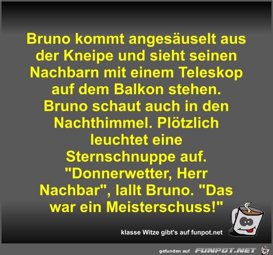 Bruno kommt angesuselt aus der Kneipe und sieht seinen...