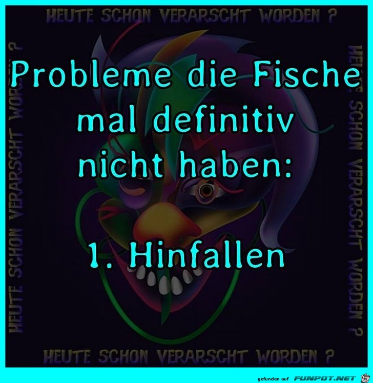 Probleme die Fische nicht haben Probleme die Fische nicht haben