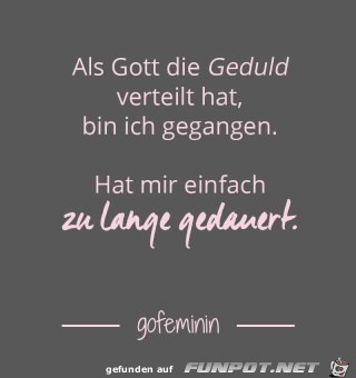 als gott die geduld verteilt hat als gott die geduld verteilt hat