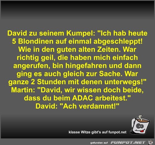 David zu seinem Kumpel David zu seinem Kumpel