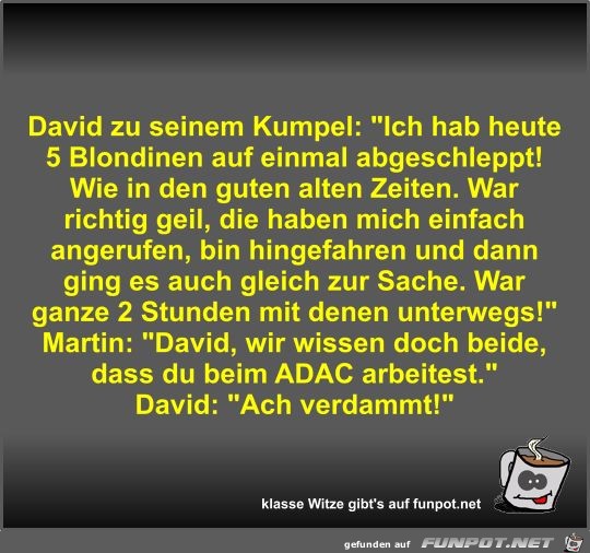 David zu seinem Kumpel