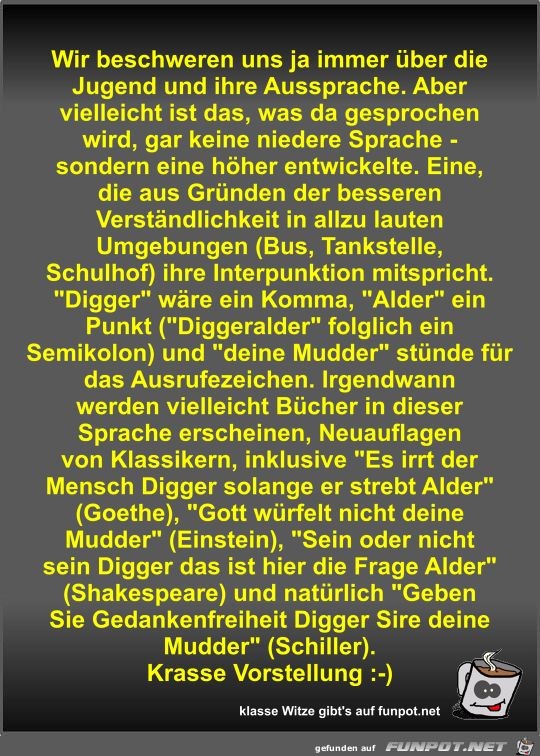 Wir beschweren uns ja immer über die Jugend und ihre... Wir beschweren uns ja immer über die Jugend und ihre...