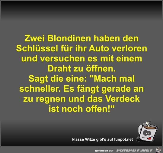 Zwei Blondinen haben den Schlüssel für ihr Auto verloren... Zwei Blondinen haben den Schlüssel für ihr Auto verloren...