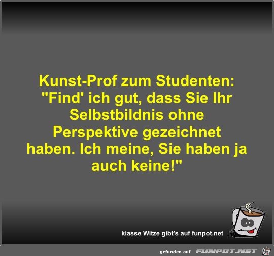Kunst-Prof zum Studenten Kunst-Prof zum Studenten