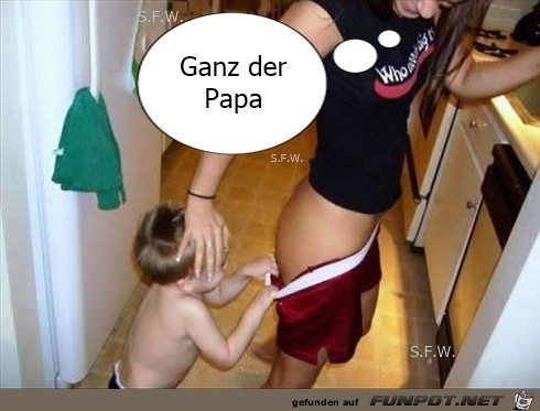 Ganz der Papa