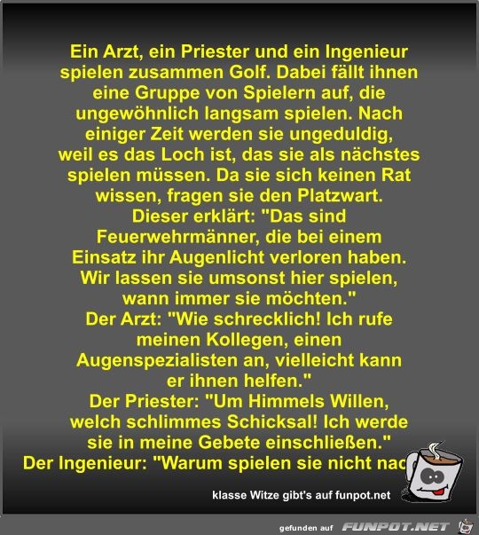 Ein Arzt, ein Priester und ein Ingenieur spielen zusammen... Ein Arzt, ein Priester und ein Ingenieur spielen zusammen...