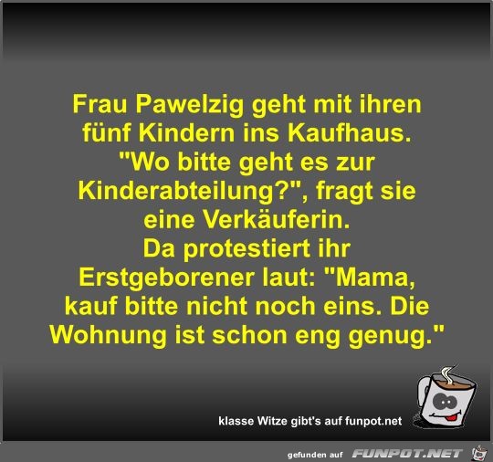 Frau Pawelzig geht mit ihren fünf Kindern ins Kaufhaus Frau Pawelzig geht mit ihren fünf Kindern ins Kaufhaus
