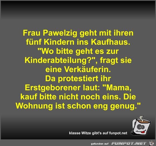 Frau Pawelzig geht mit ihren fnf Kindern ins Kaufhaus