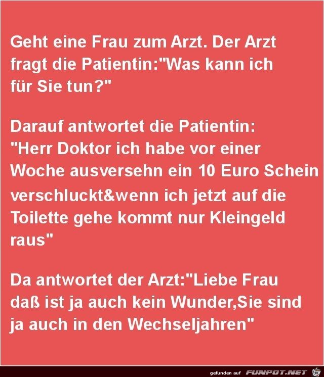 geht eine Frau zum Arzt,....