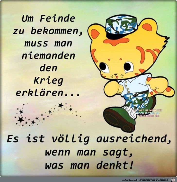 Um Feinde zu bekommen Um Feinde zu bekommen