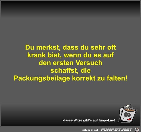 Du merkst, dass du sehr oft krank bist, wenn du es auf den Du merkst, dass du sehr oft krank bist, wenn du es auf den