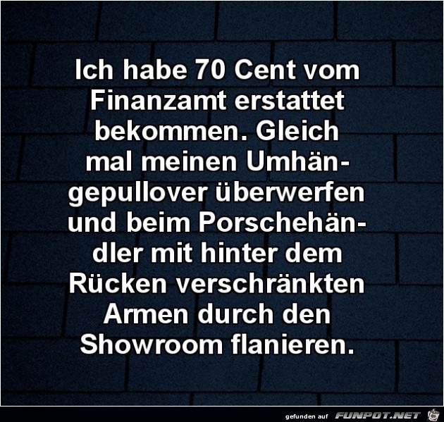 70 Cent vom Finanzamt bekommen.... 70 Cent vom Finanzamt bekommen....