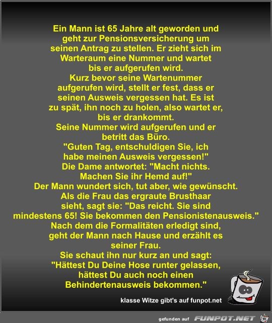 Ein Mann ist 65 Jahre alt geworden und geht zur... Ein Mann ist 65 Jahre alt geworden und geht zur...