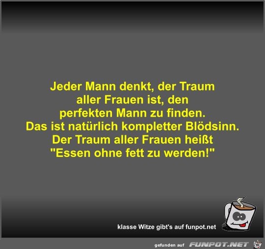 Jeder Mann denkt, der Traum aller Frauen ist, den perfekten Jeder Mann denkt, der Traum aller Frauen ist, den perfekten