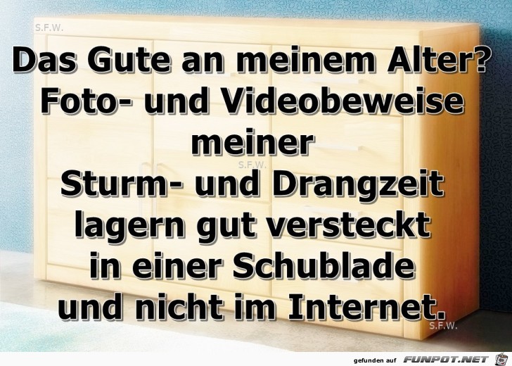 Das Gute an meinem Alter Das Gute an meinem Alter