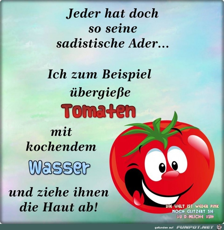 Jeder hat doch so eine sadistische Ader Jeder hat doch so eine sadistische Ader