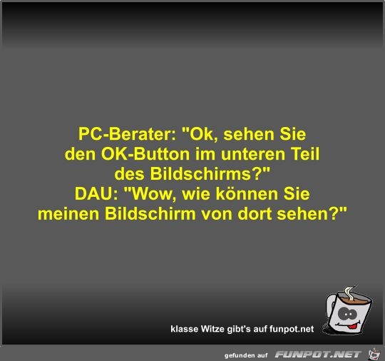 PC-Berater: Ok, sehen Sie den OK-Button im unteren Teil...