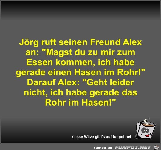 Jörg ruft seinen Freund Alex an Jörg ruft seinen Freund Alex an