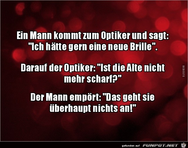ein Mann kommt zum Optiker.... ein Mann kommt zum Optiker....