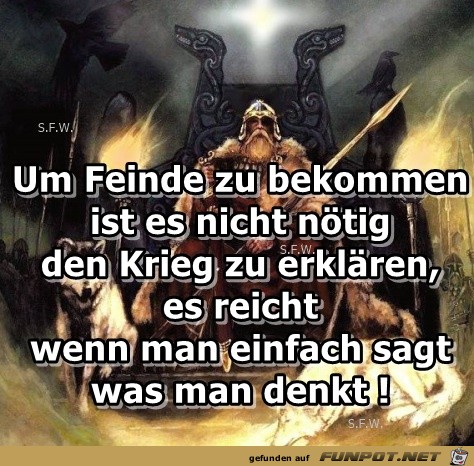 Um Feinde zu bekommen Um Feinde zu bekommen