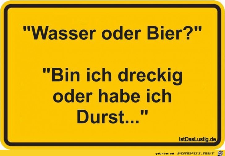 Wasser oder Bier Wasser oder Bier