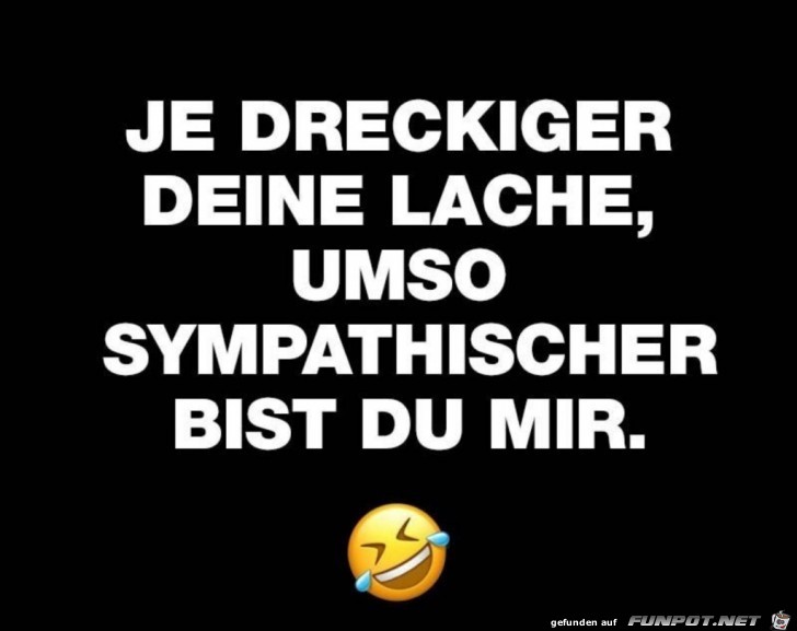 Je dreckiger, umso sympathischer Je dreckiger, umso sympathischer