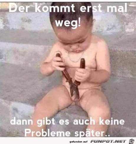 Der kommt mal weg... Der kommt mal weg...