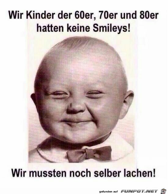 Wir mussten in der Kindheit noch selber lachen