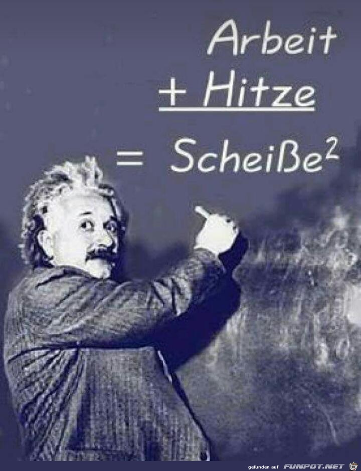 Arbeit + Hitze = Arbeit + Hitze =