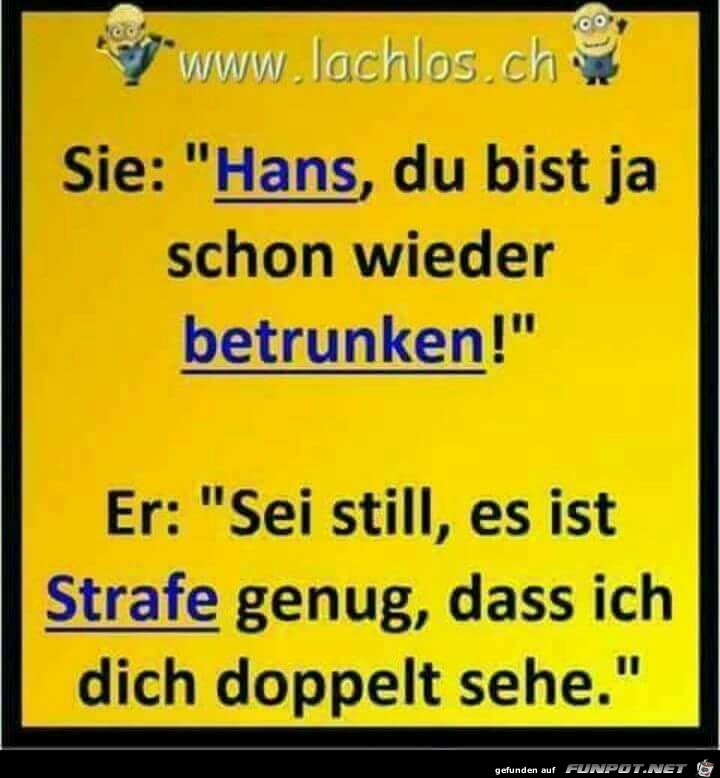 Du bist ja schon wieder betrunken.... Du bist ja schon wieder betrunken....