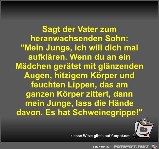 Sagt der Vater zum heranwachsenden Sohn Sagt der Vater zum heranwachsenden Sohn