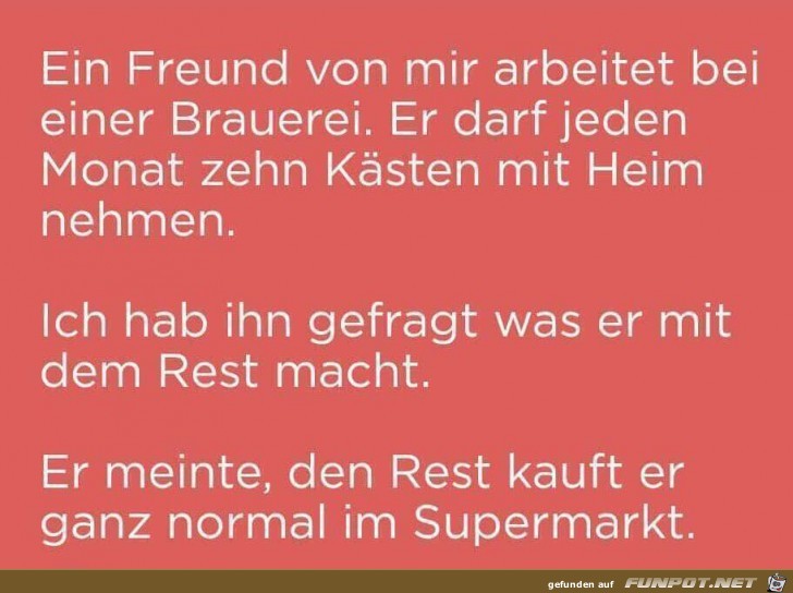 Ein Freund arbeitet bei einer Brauerei