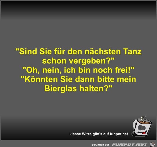 Sind Sie für den nächsten Tanz schon vergeben? Sind Sie für den nächsten Tanz schon vergeben?