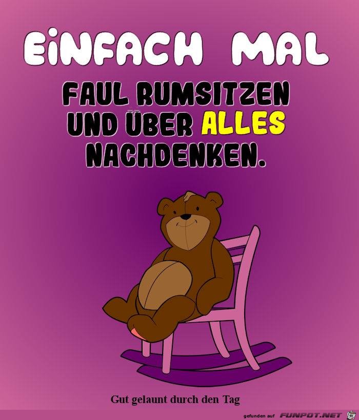 Einfach mal faul rumsitzen Einfach mal faul rumsitzen